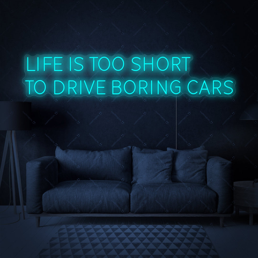 "Life Is Too Short To Drive Boring Cars" Neonkyltti