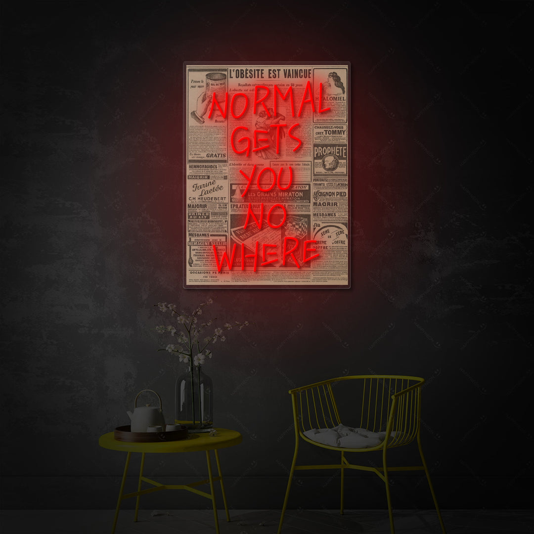 "Normal Gets You Nowhere" Neonkyltti