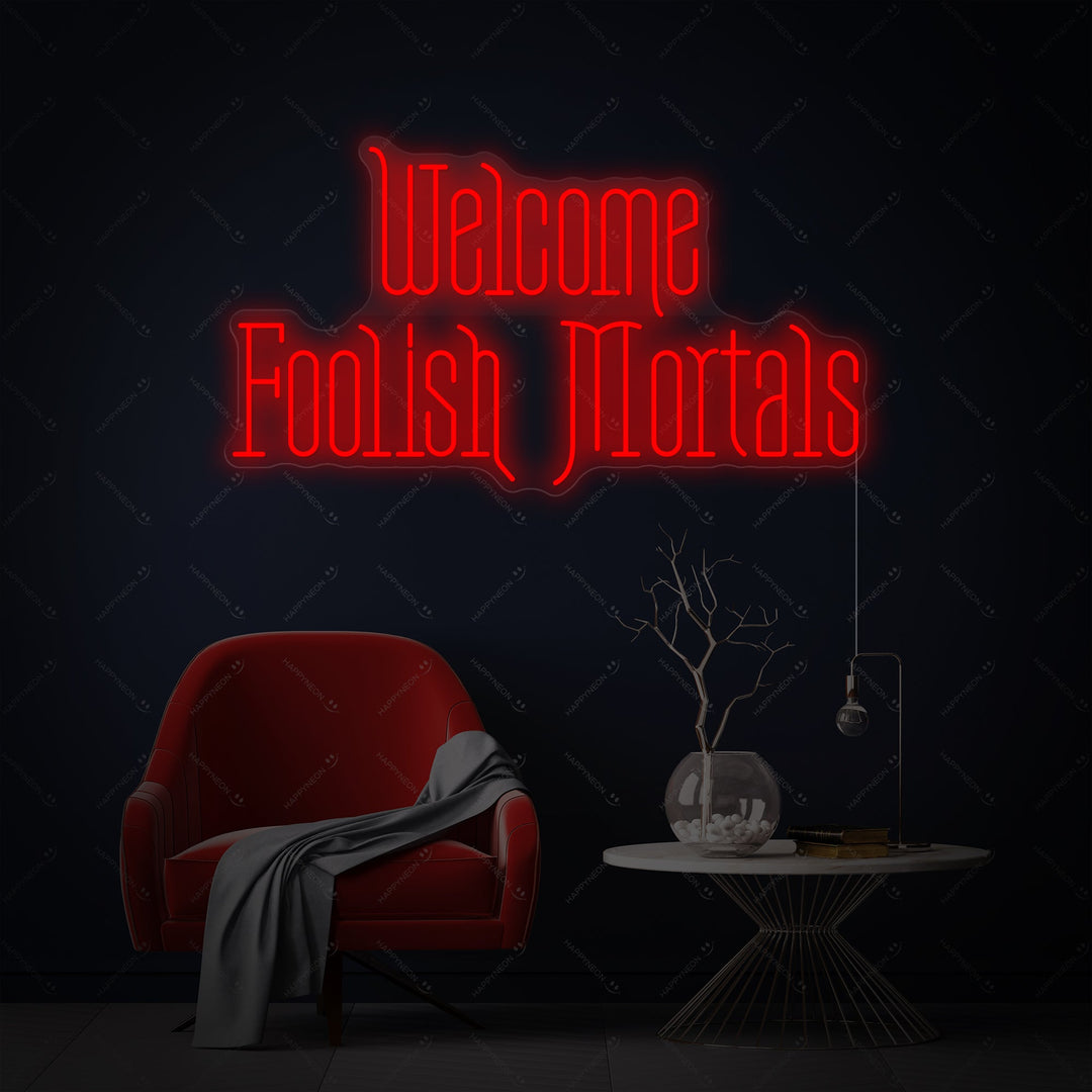 "Welcome Foolish Mortals" Neonkyltti