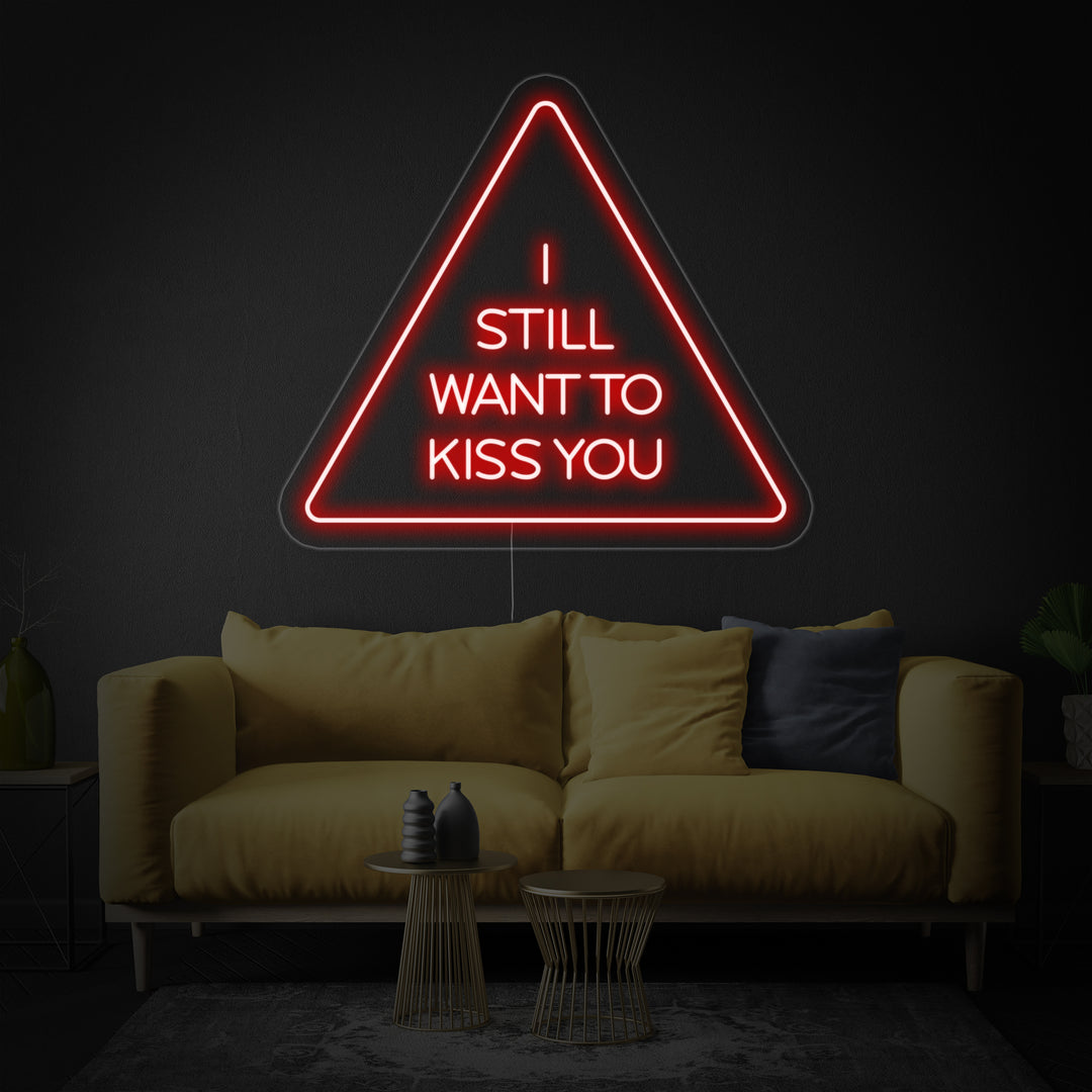 "I Still Want To Kiss You" Neonkyltti