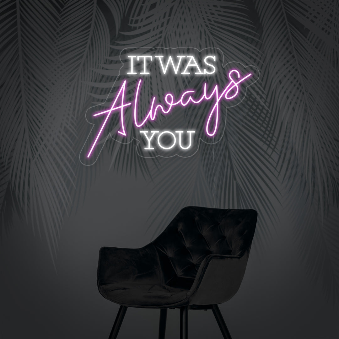 "It Was Always You" Neonkyltti