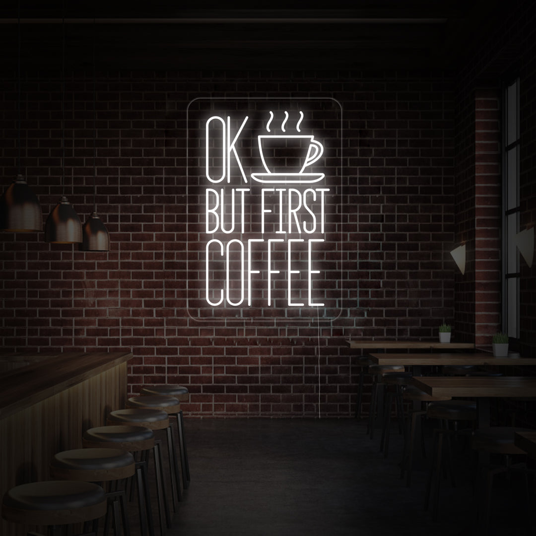 "Ok But First Coffee" Neonkyltti