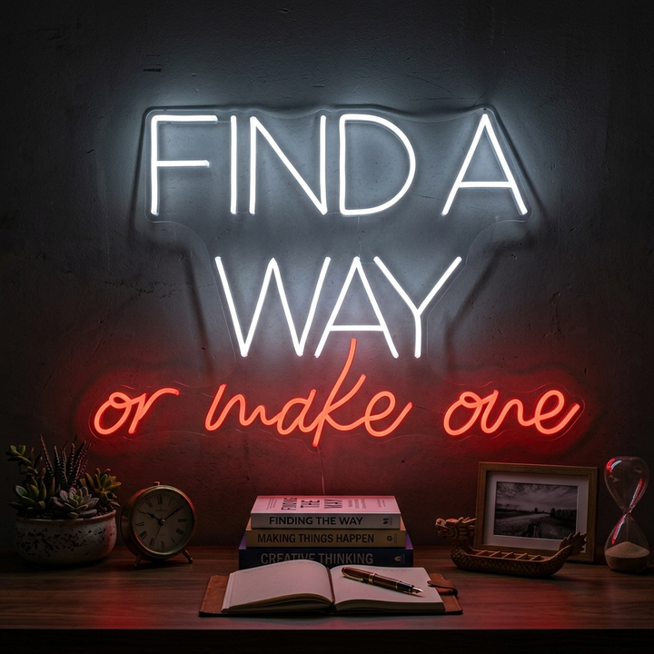 "Find A Way Or Make One" Neonkyltti