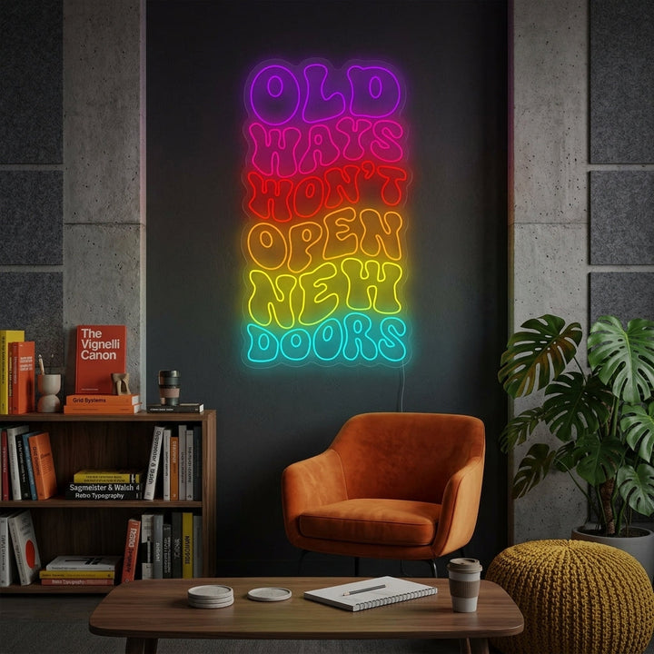 "Old Ways Won't Open New Doors" Neonkyltti