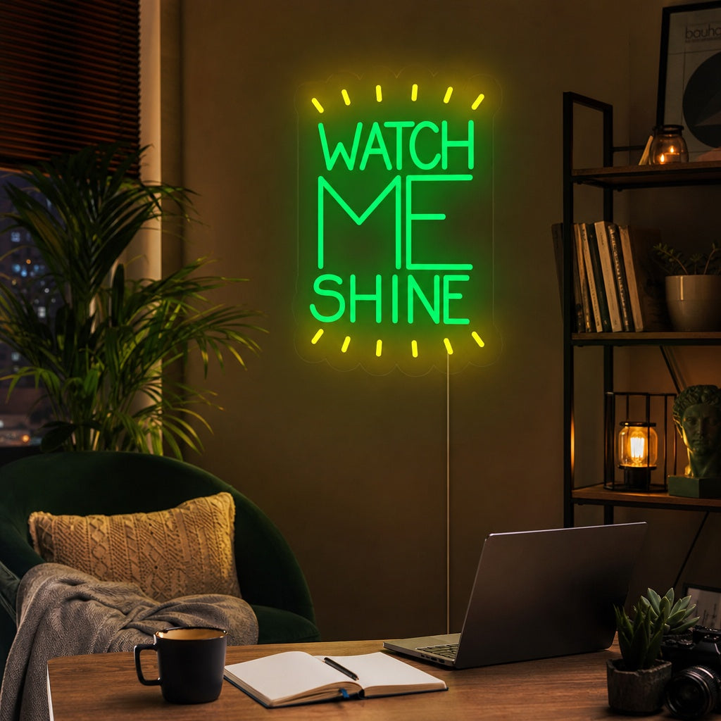 "Watch Me Shine" Neonkyltti