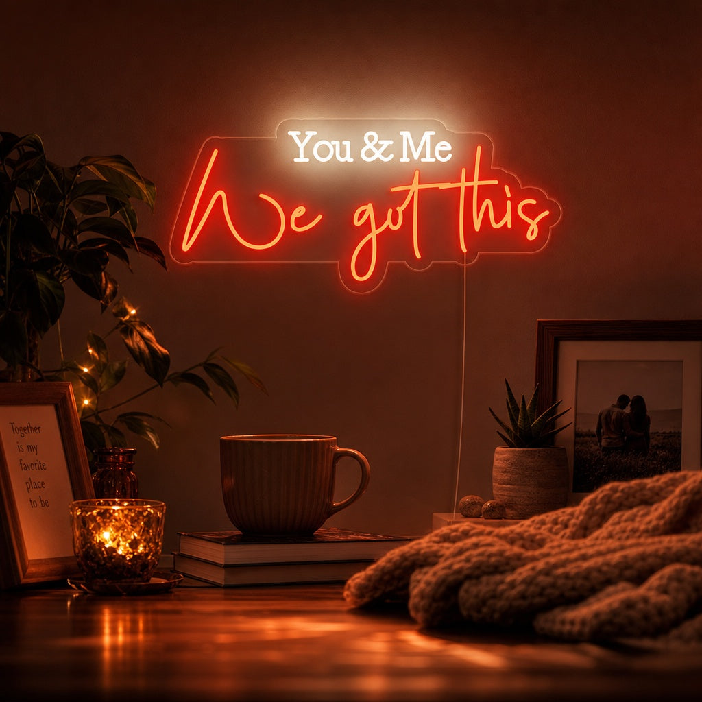 "You and Me We Got This" Neonkyltti