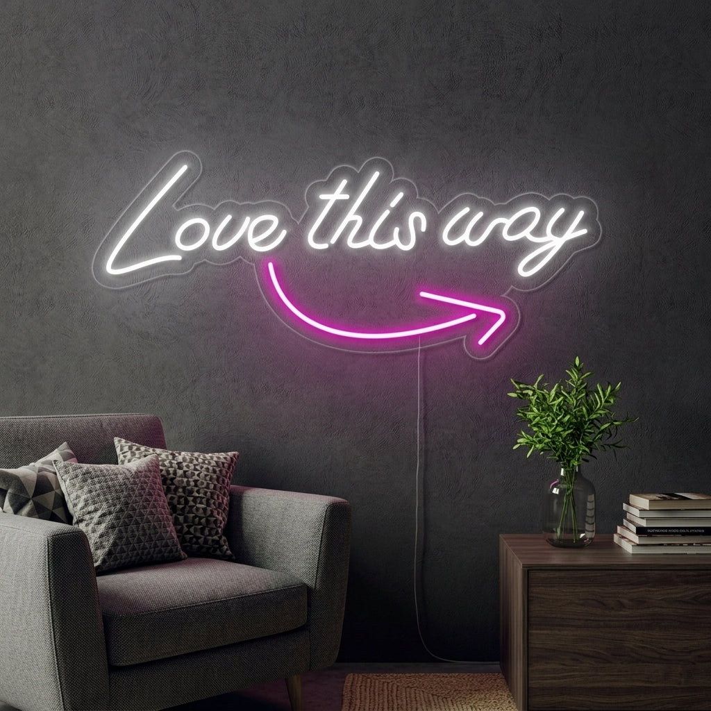 "Love This Way" Neonkyltti