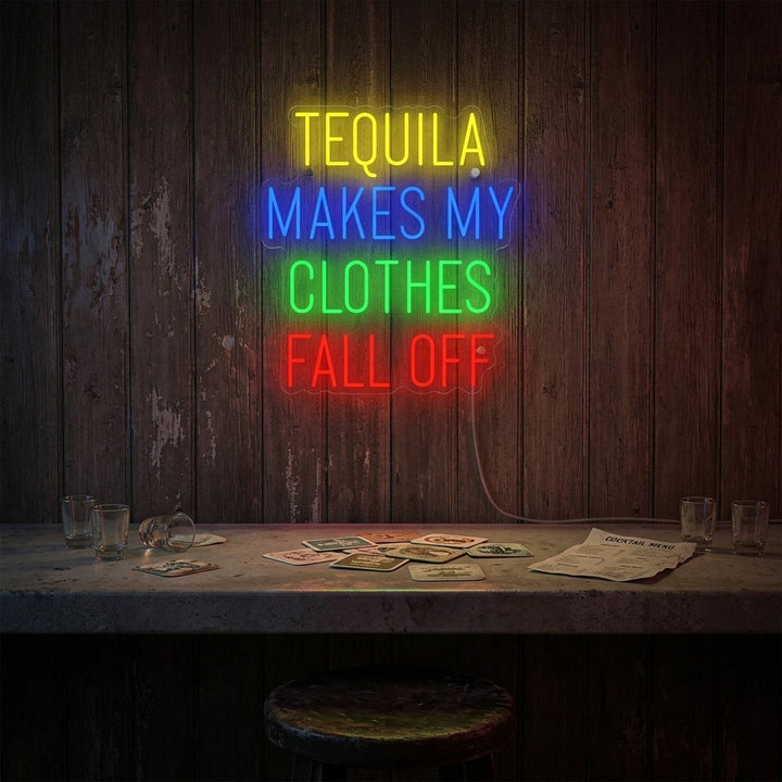 "Tequila Makes My Clothes Fall Off" Neonkyltti