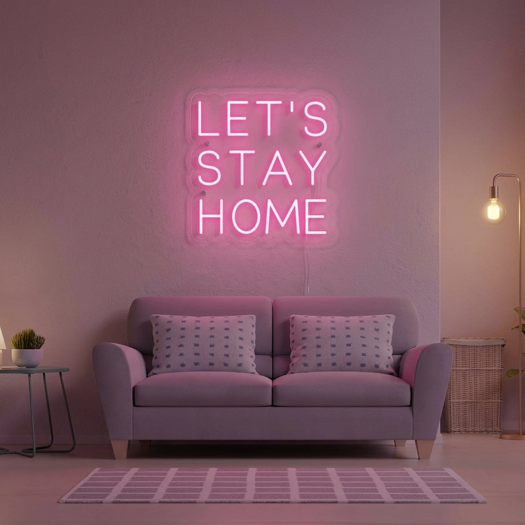 "Lets Stay Home" Neonkyltti