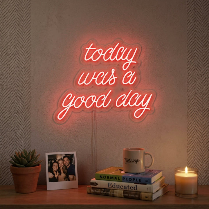 "Today Was a Good Day" Neonkyltti