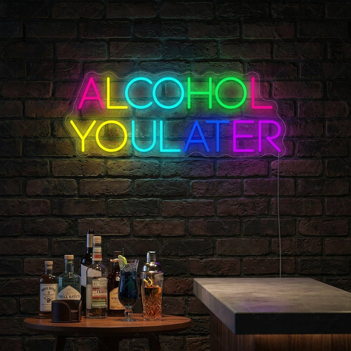 "Alcohol You Later" Neonkyltti