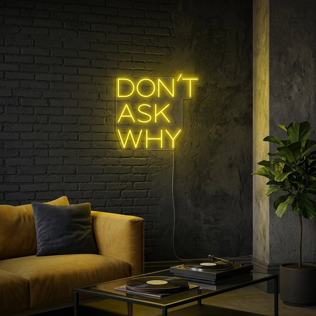 "Dont Ask Why" Neonkyltti