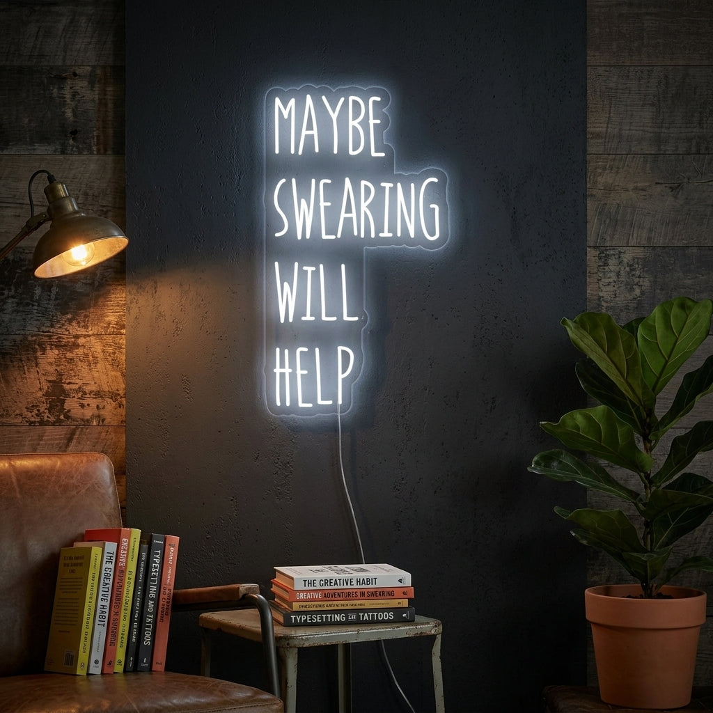 "Maybe Swearing Will Help" Neonkyltti