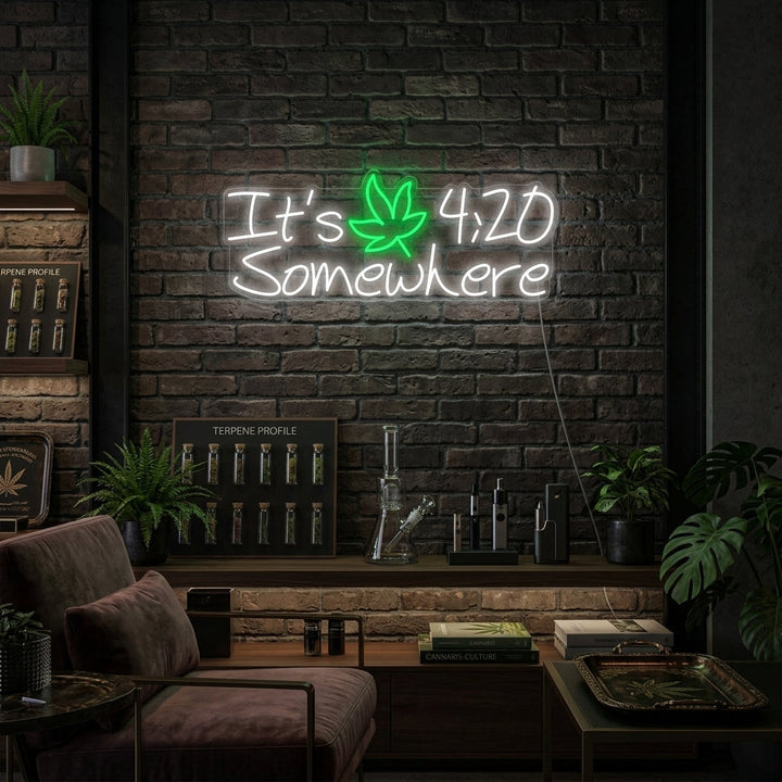 "Its 420 Somewhere Marihuana Kannabis" Neonkyltti