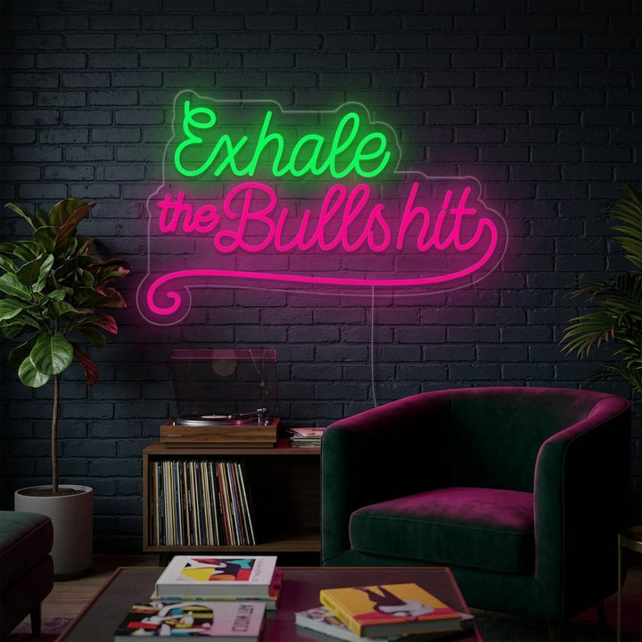 "Exhale The Bullshit" Neonkyltti