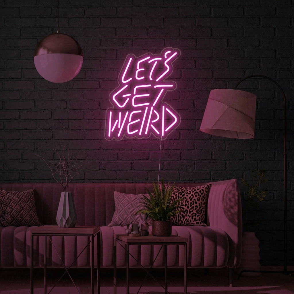 "Lets Get Weird" Neonkyltti