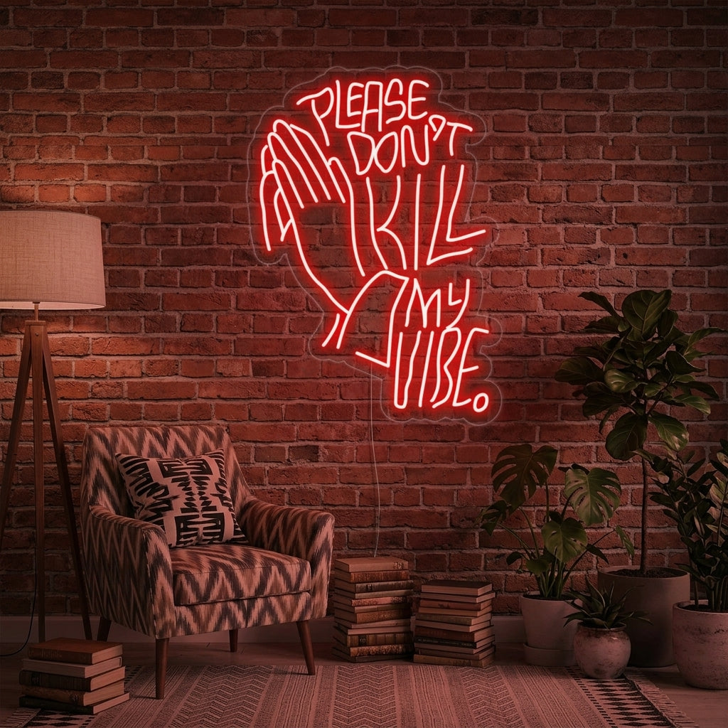 "Please Dont Kill My Vibe" Neonkyltti