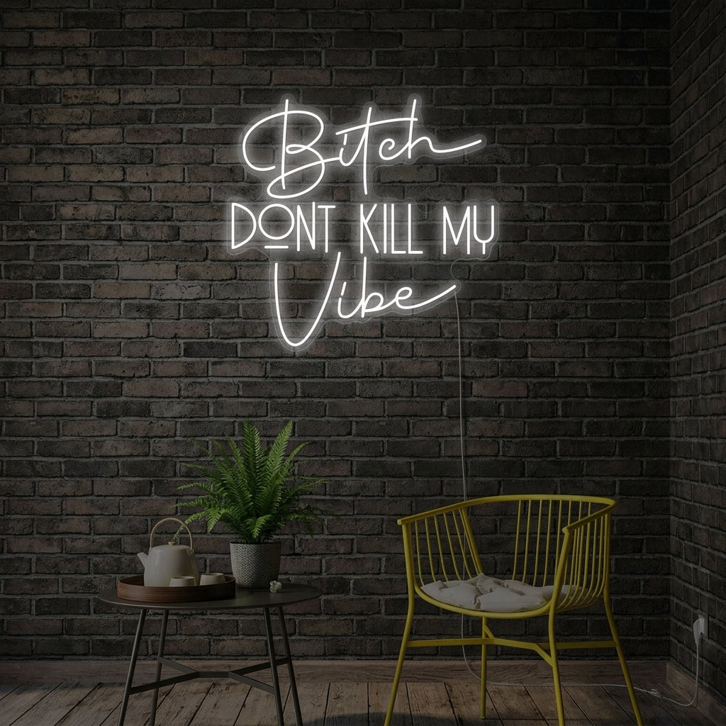 "Bitch Dont Kill My Vibe" Neonkyltti