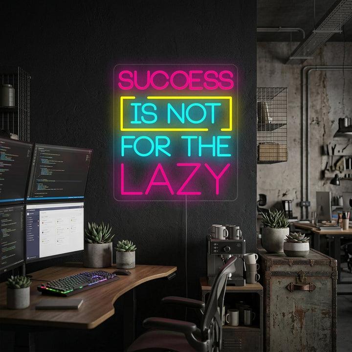 "Success Is Not For The Lazy" Neonkyltti