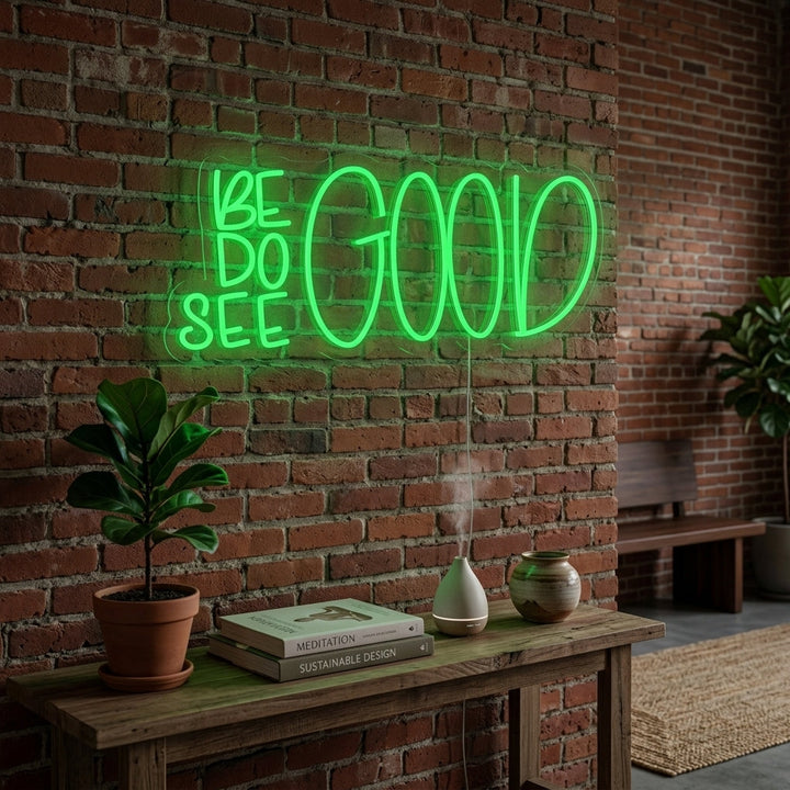 "Be Good Do Good See Good" Neonkyltti