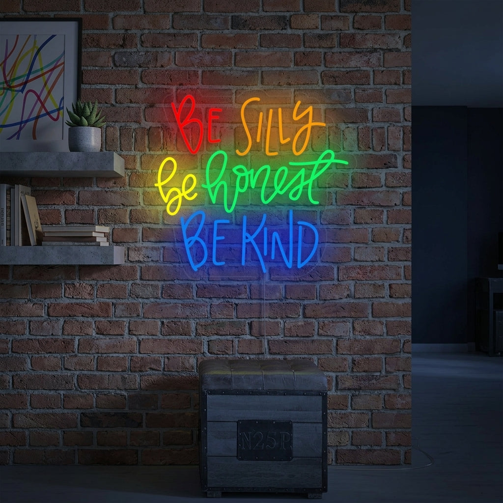 "Be Silly Be Honest Be Kind" Neonkyltti