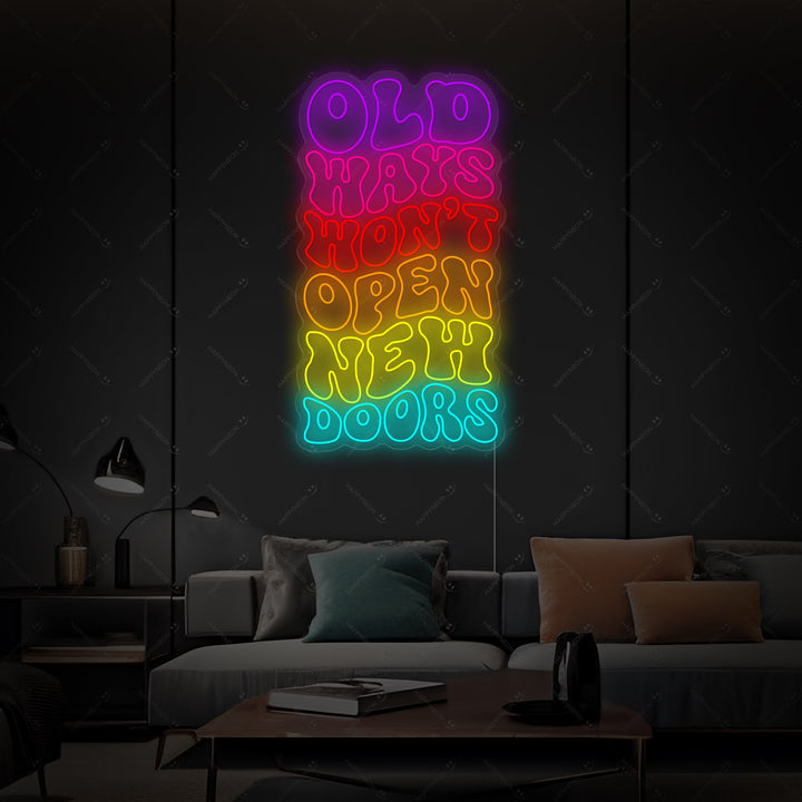 "Old Ways Won't Open New Doors" Neonkyltti
