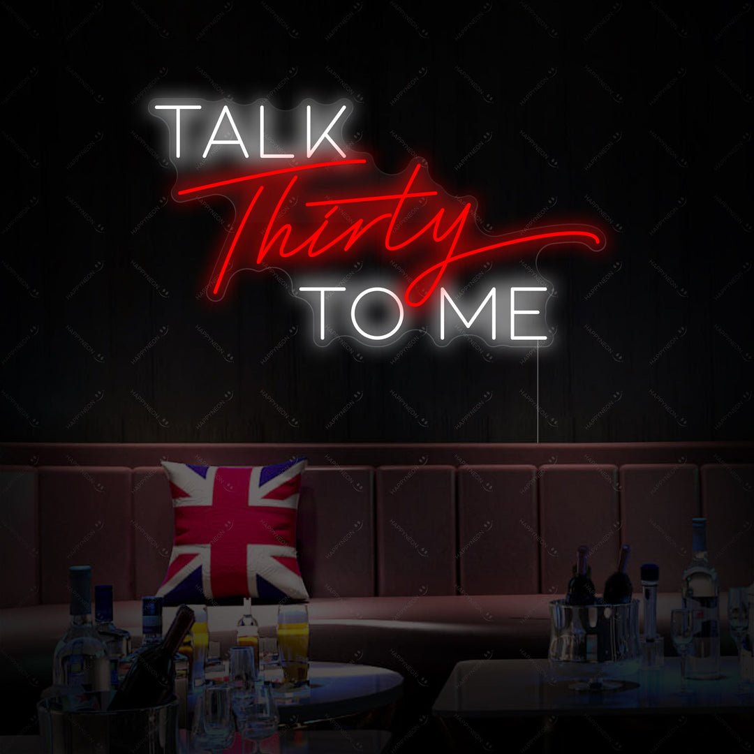 "Talk Thirty To Me" Neonkyltti