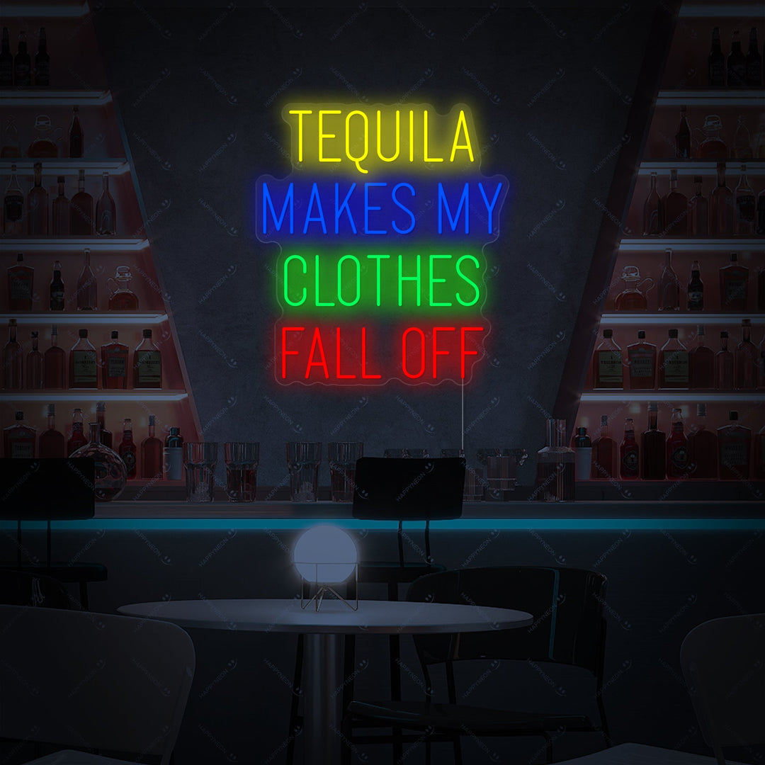 "Tequila Makes My Clothes Fall Off" Neonkyltti