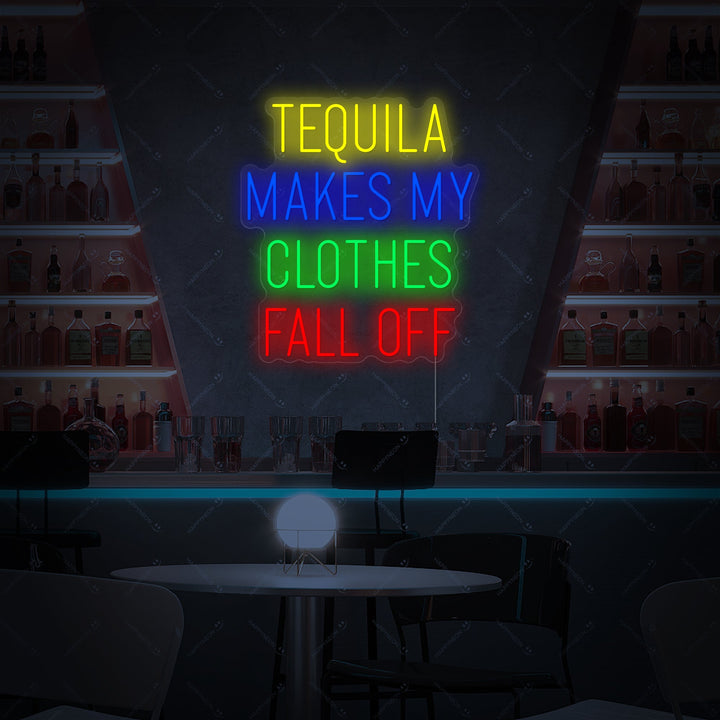 "Tequila Makes My Clothes Fall Off" Neonkyltti
