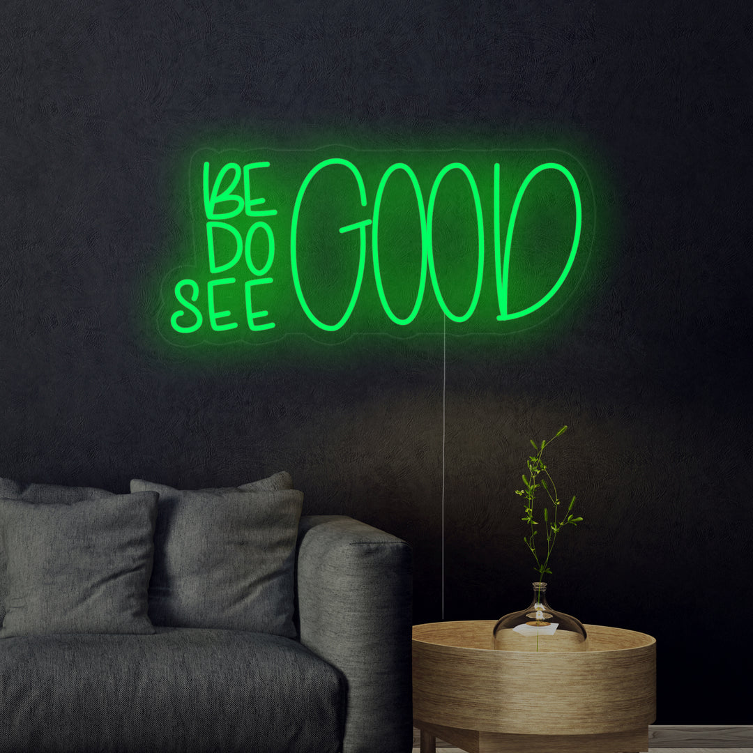 "Be Good Do Good See Good" Neonkyltti