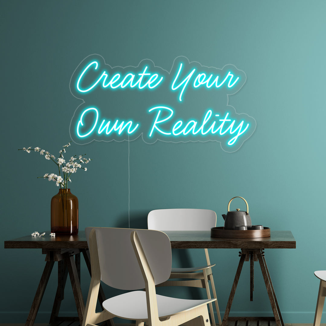 "Create Your Own Reality" Neonkyltti