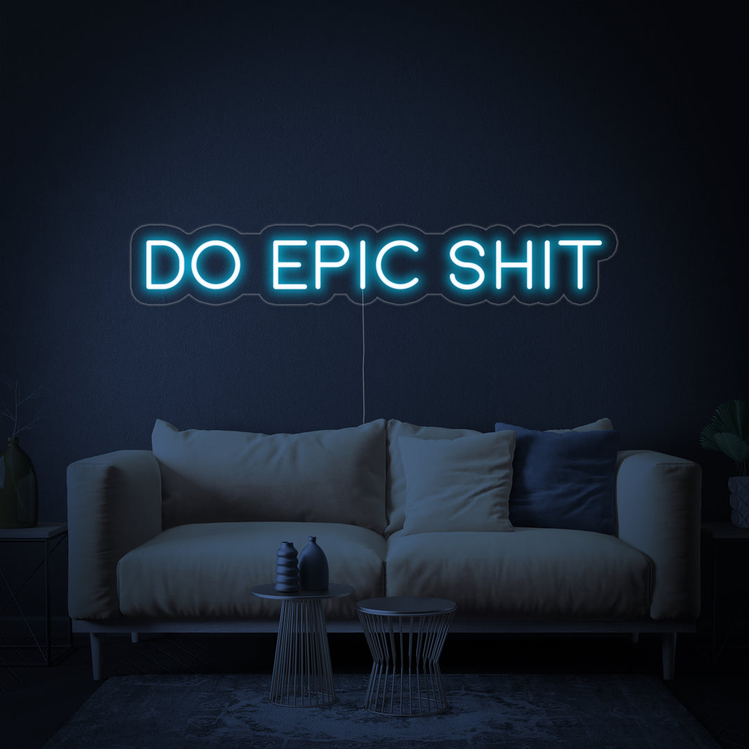 "Do Epic Shit" Neonkyltti