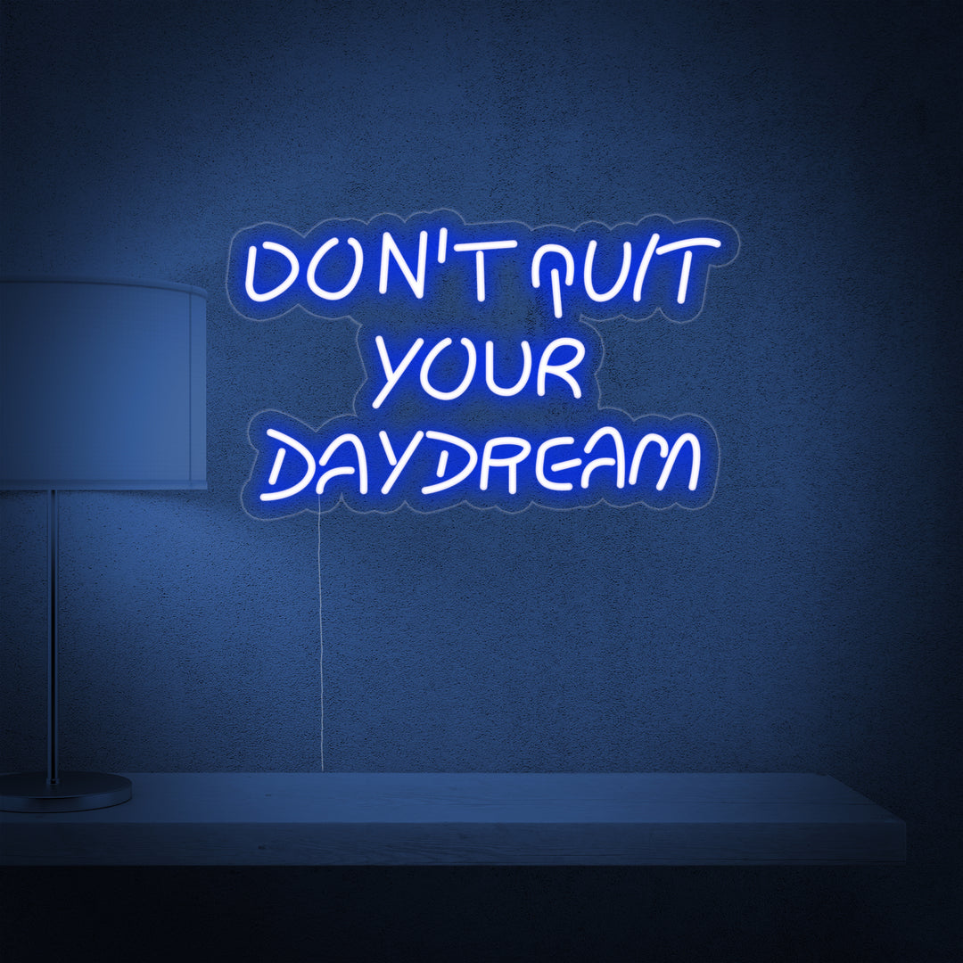 "Donot Quit Your Daydream" Neonkyltti