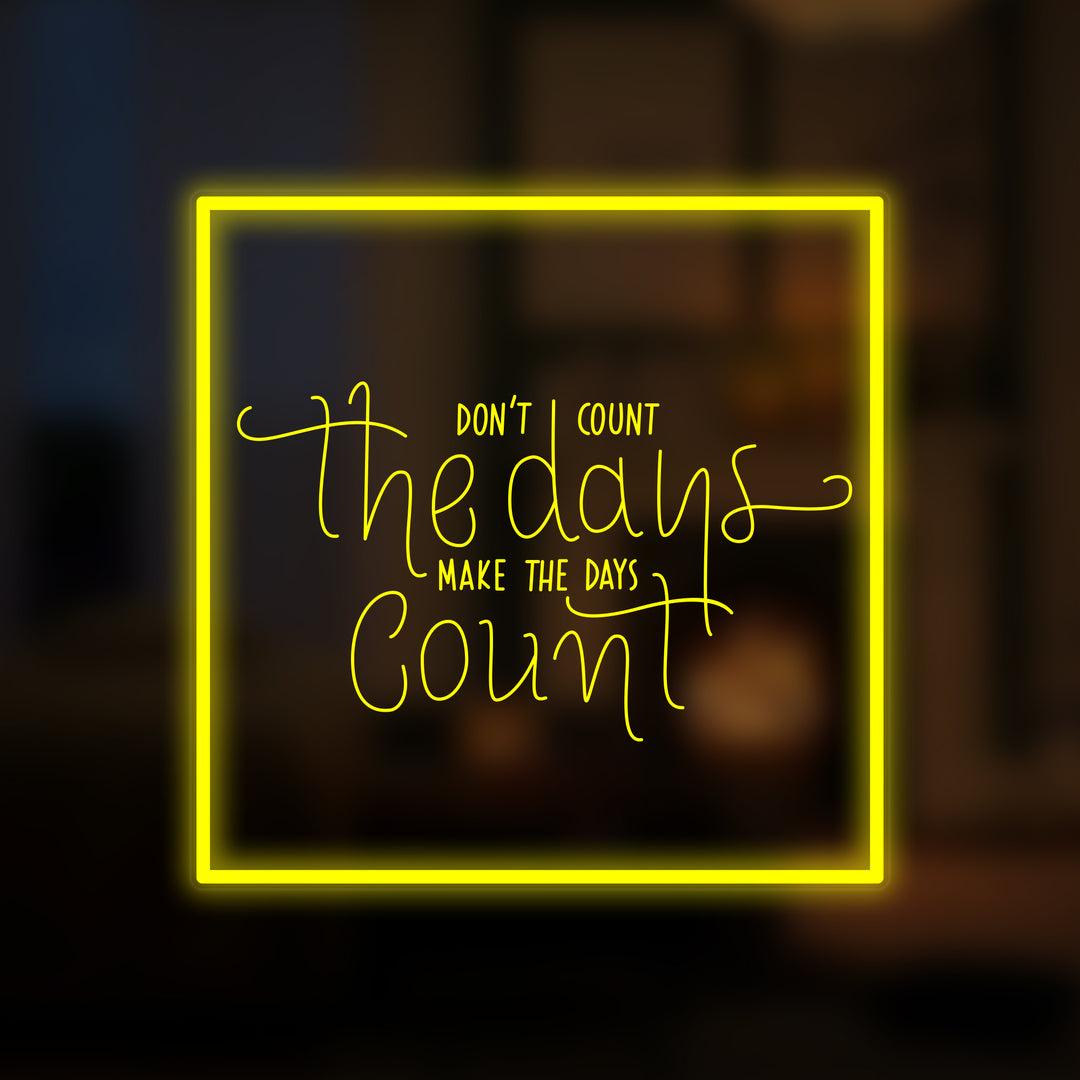 "Dont Count The Days" Mini Neonkyltti
