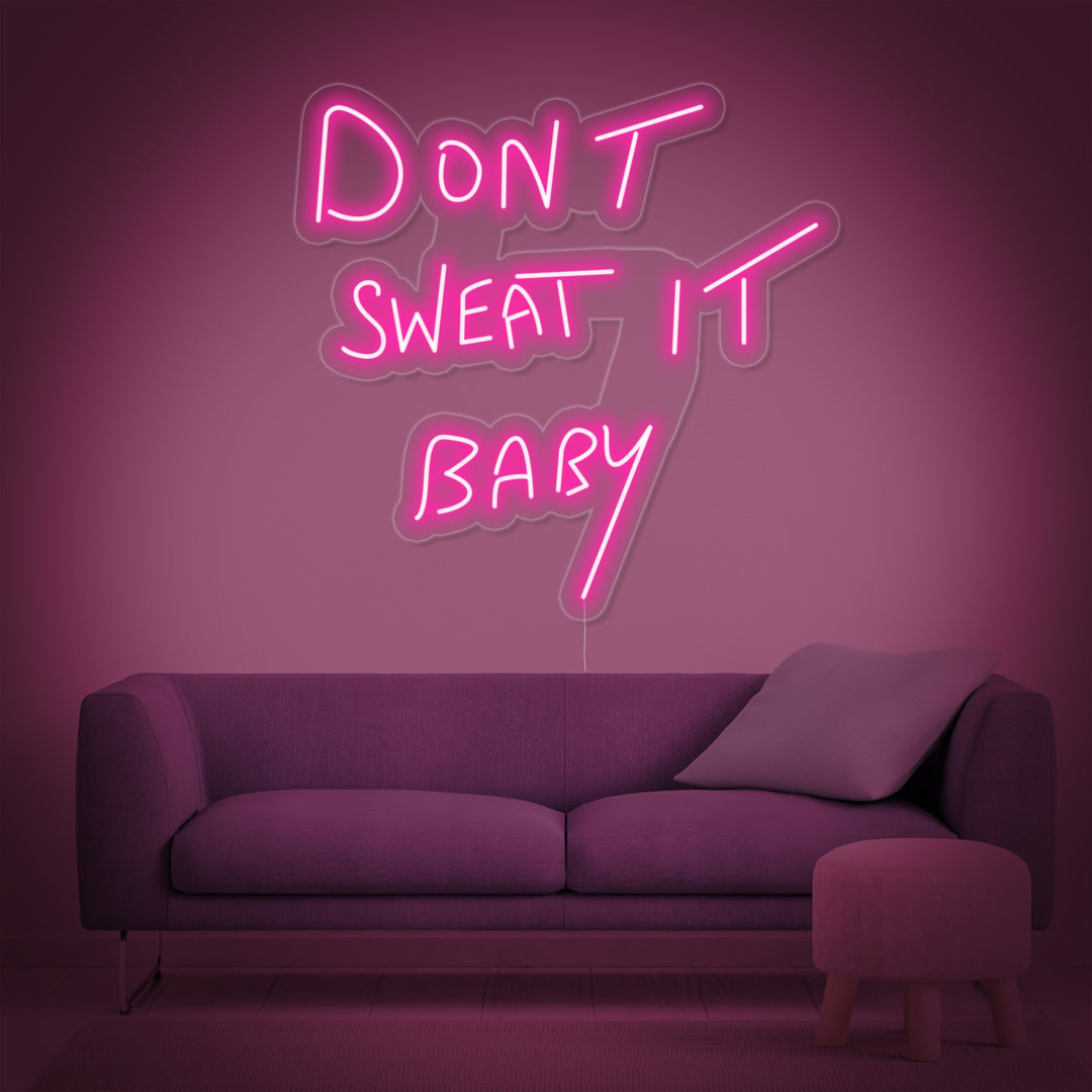 "Dont Sweat it Baby" Neonkyltti