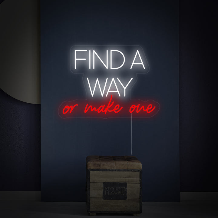 "Find A Way Or Make One" Neonkyltti