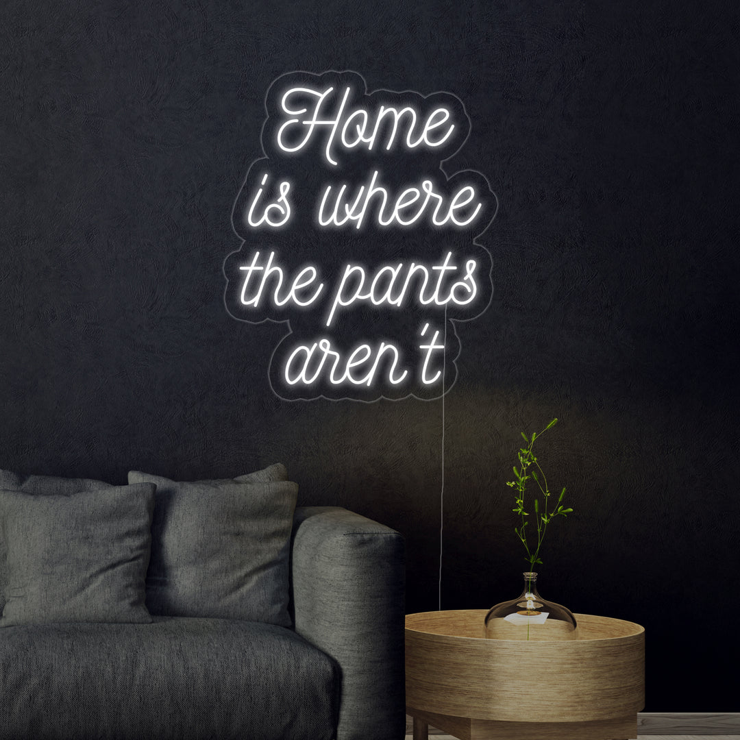 "Home is Where The Pants Arent" Neonkyltti
