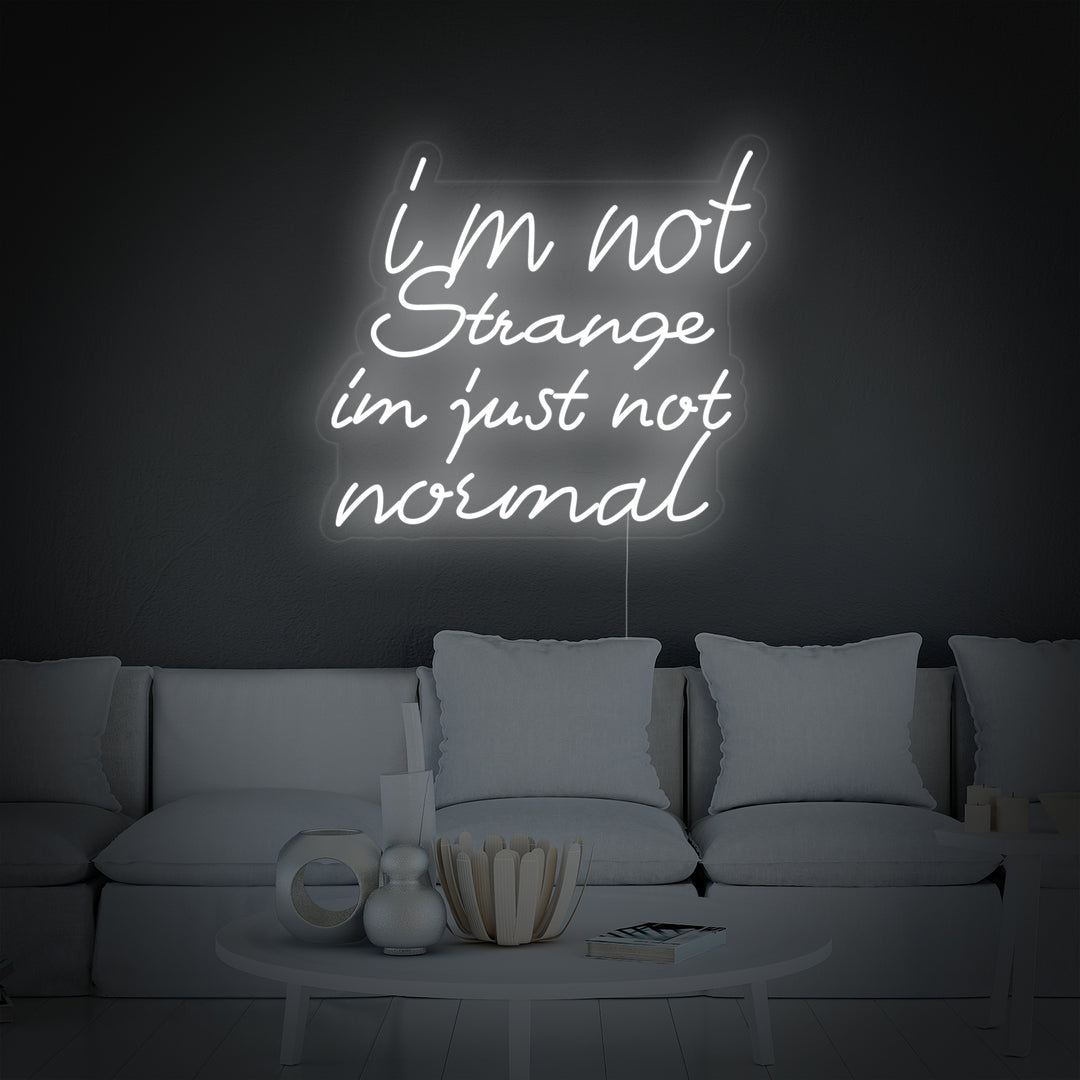 "I Am Not Strange I Am Just Not Normal" Neonkyltti