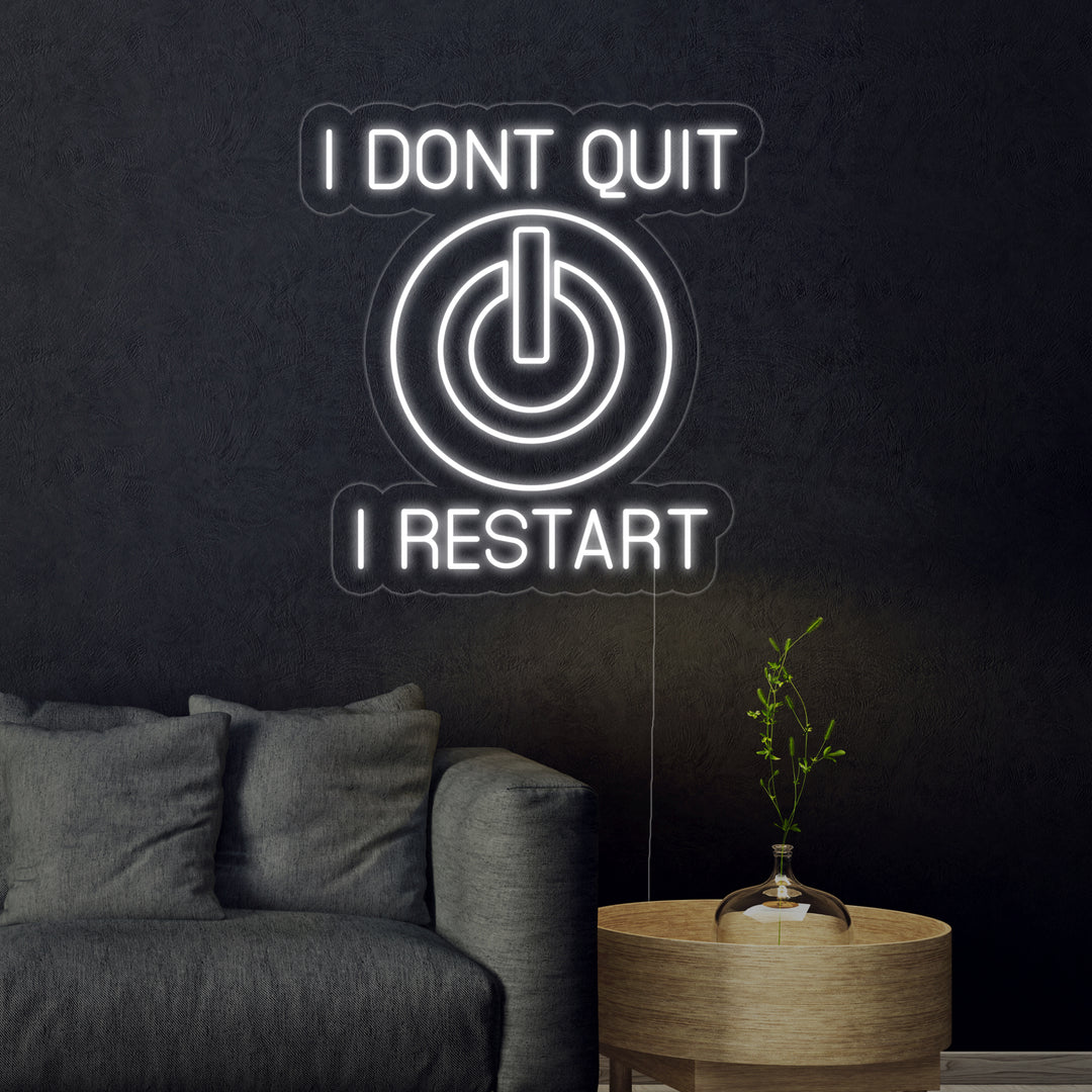 "I Dont Quit I Restart" Neonkyltti