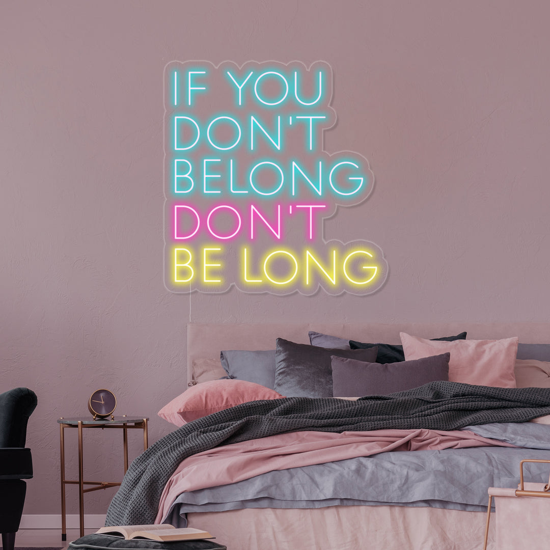 "If You Dont Belong Dont Be Long" Neonkyltti