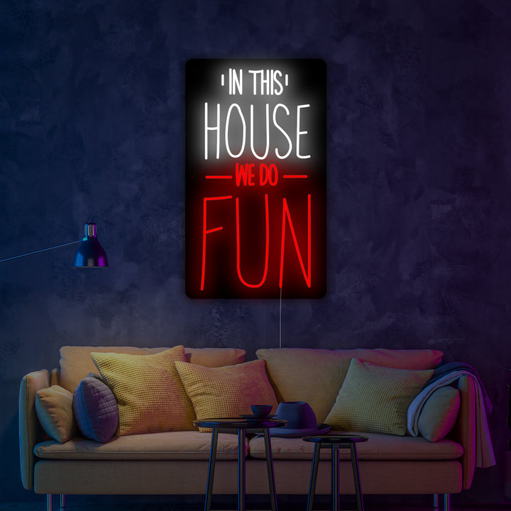 "In This House We Do Fun" Neonkyltti