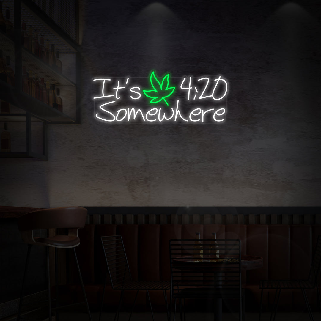 "Its 420 Somewhere Marihuana Kannabis" Neonkyltti