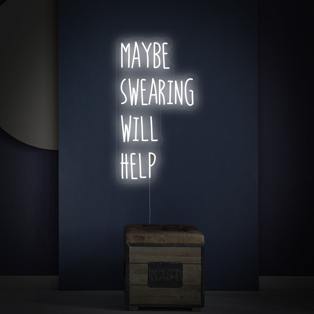 "Maybe Swearing Will Help" Neonkyltti