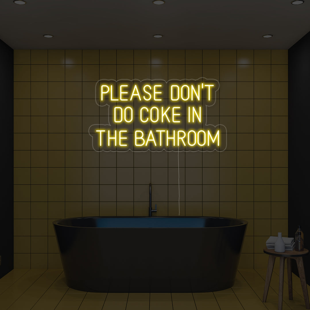 "Please Dont Do Coke in The Bathroom" Neonkyltti