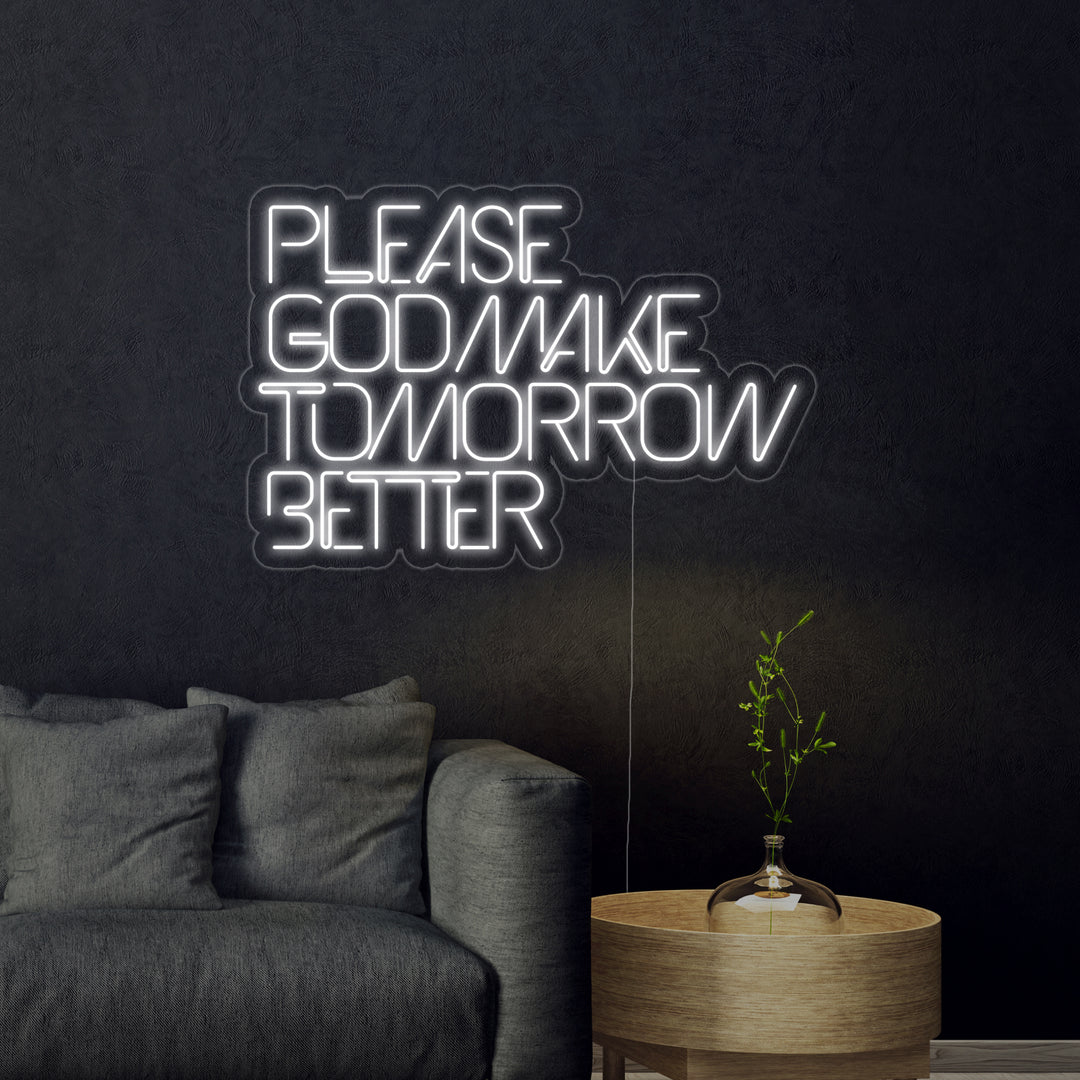 "Please God Make Tomorrow Better" Neonkyltti