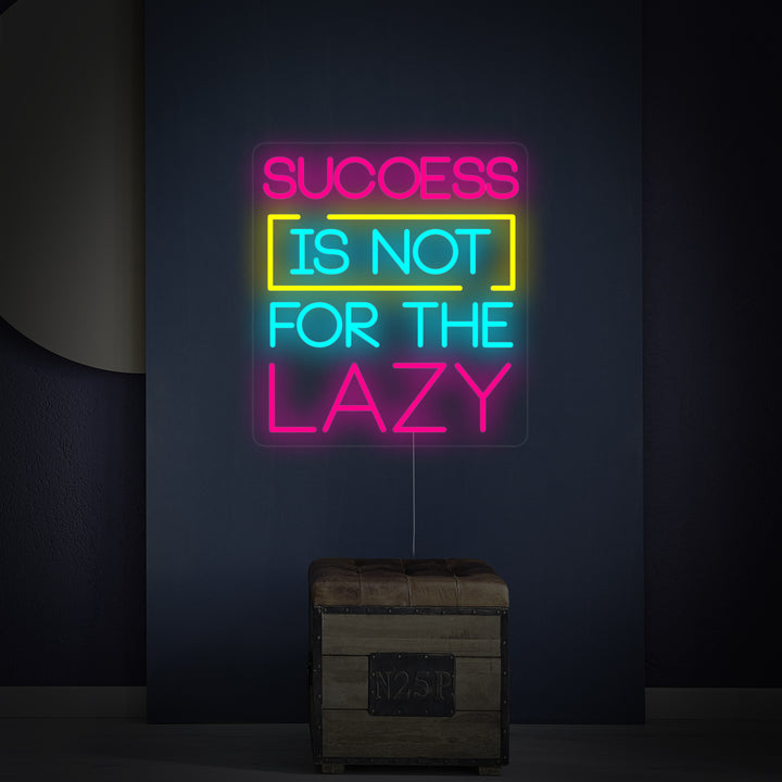 "Success Is Not For The Lazy" Neonkyltti