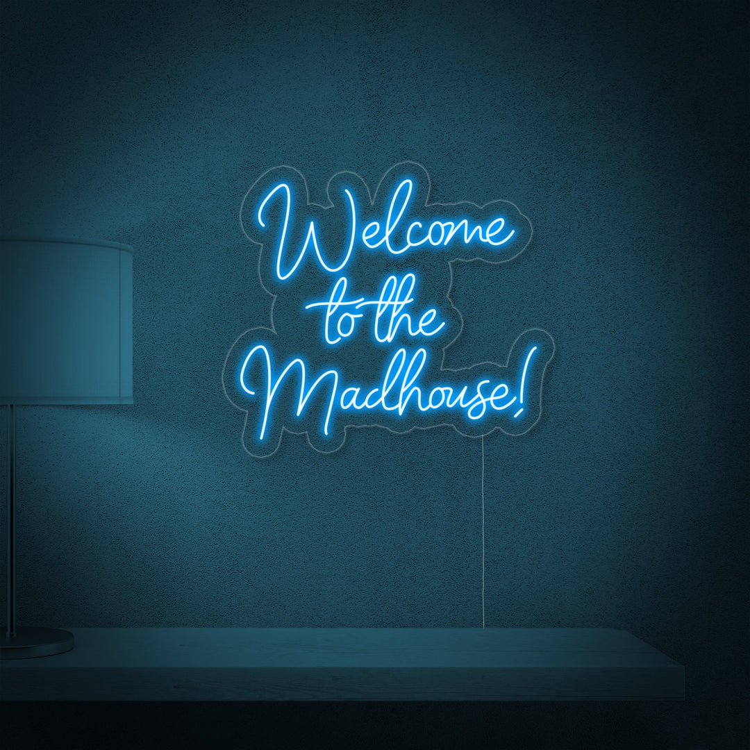 "Welcome to the Madhouse" Neonkyltti