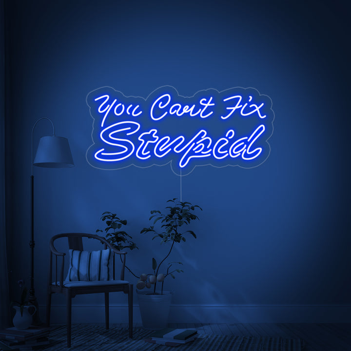 "You Cant Fix Stupid" Neonkyltti
