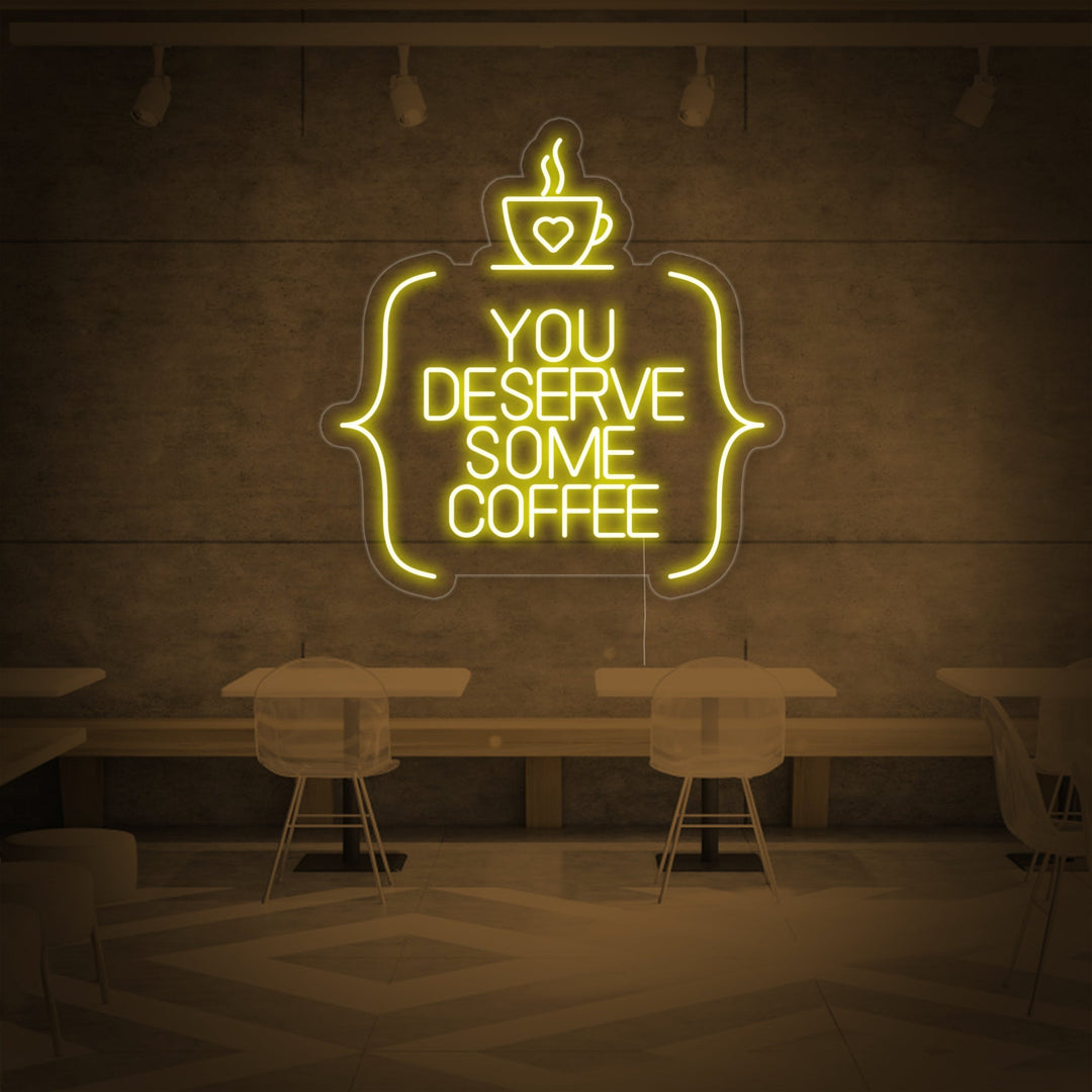 "You Deserve Some Coffee" Neonkyltti